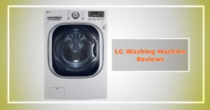 LG Washing Machine Reviews