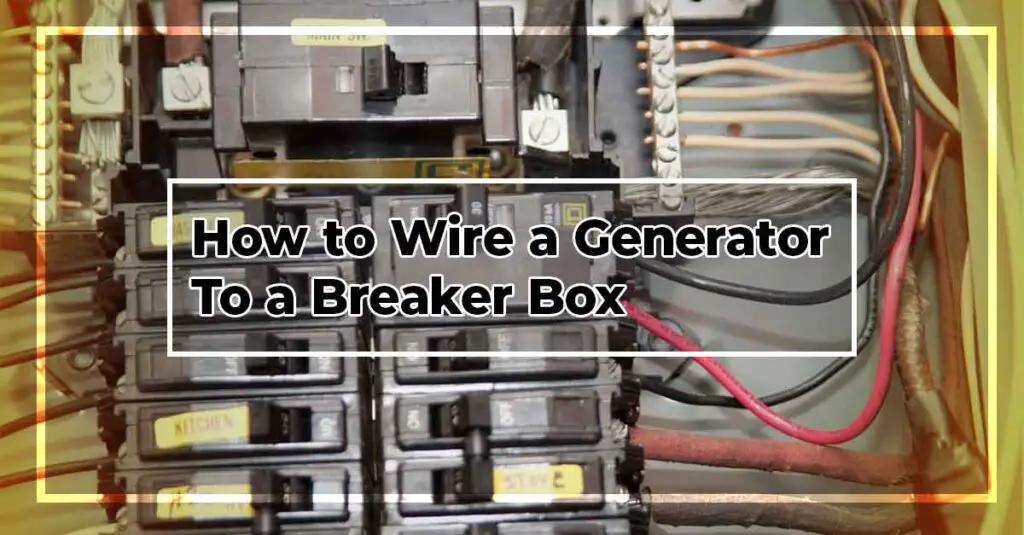 How to Wire A Generator to A Breaker Box All by Yourself