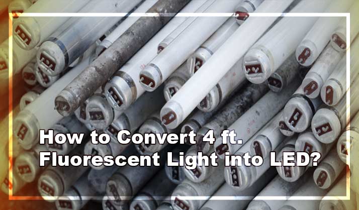 How To Convert 4 Ft Fluorescent Light Into LED 