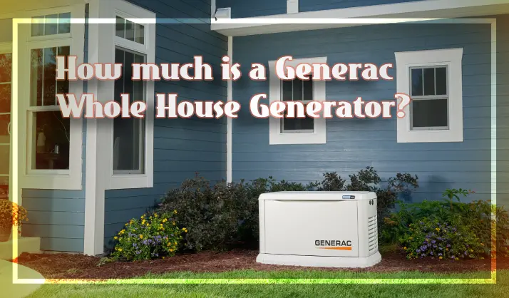How much is a Generac Whole House Generator?